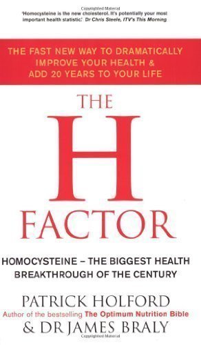 The H Factor: The fast new way to dramatically improve your health and add 20 years to your life by Holford BSc DipION FBANT NTCRP, Patrick, Braly, Dr James (2003)