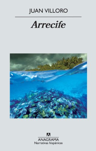Amazon Com Arrecife Narrativas Hispanicas Nº 497 Spanish Edition Ebook Villoro Juan Kindle Store