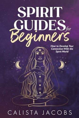 Image of Spirit Guides for Beginners: How to Develop Your Connection With the Spirit World