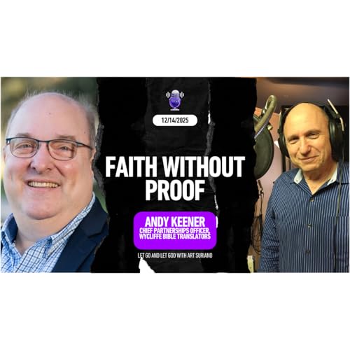 Faith Without Proof with Guest Andy Keener, Chief Partnerships Officer, Wycliffe Bible Translators