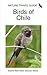 Nature Travel Guide: Birds of Chile (Nature Travel Guide Series)