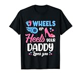 Wheels Or Heels Your Daddy Loves You Gender Reveal Party T-Shirt