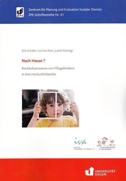 Nach Hause?: Rückkehrprozesse von Pflegekindern in ihre Herkunftsfamilie (ZPE-Schriftenreihe)