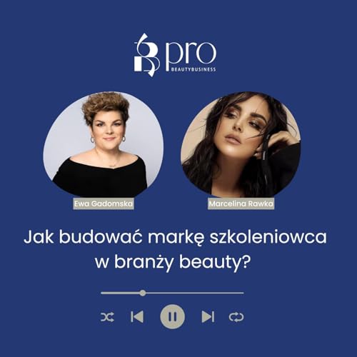 #11 Jak budować markę szkoleniowca w branży beauty? Rozmowa z Marceliną Rawką