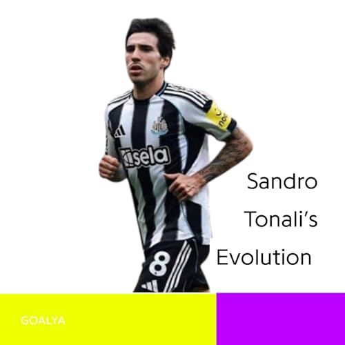 Grit & Grace: Sandro Tonali&rsquo;s Evolution from Italian Prodigy to Premier League Powerhouse cover art