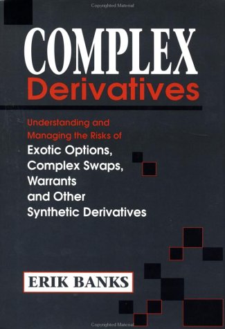 Complex Derivatives: Understanding and Managing the Risks of Exotic Options,