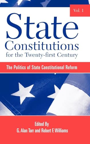 State Constitutions for the Twenty-First Century, Vol. 1: The Politics of State Constitutional Reform (SUNY Series in American Constitutionalism)