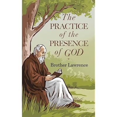 The Practice of the Presence of God: Unveiling the Path to Spiritual Intimacy