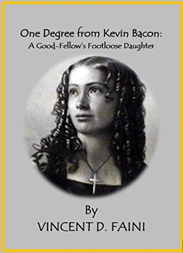 One Degree From Kevin Bacon: A Good-Fellow's Footloose Daughter 2nd Edition (English Edition)