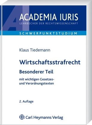 Wirtschaftsstrafrecht: Besonderer Teil mit wichtigen Gesetzes- und Verordnungstexten (Academia iuris