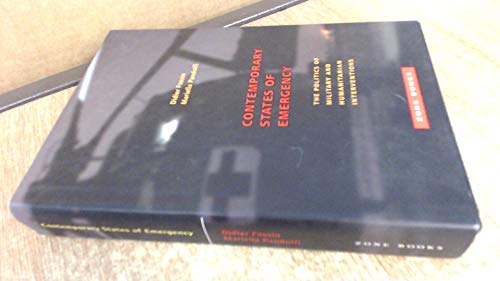 Contemporary States of Emergency: The Politics of Military and Humanitarian Interventions
