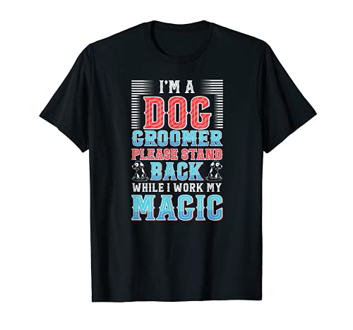 I'm a Dog Groomer Please Stand Back - Funny Grooming Cuddler T-Shirt, Black