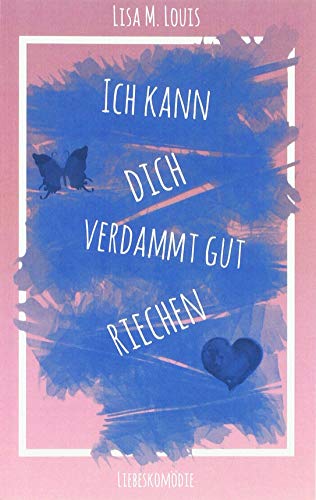 Ich kann dich verdammt gut riechen