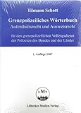 grenzpolizei schwechat  Grenzpolizeiliches Wörterbuch: Aufenthaltsrecht und Ausweisrecht für den grenzpolizeilichen Vollzugsdienst der Polizeien des Bundes und der Länder
