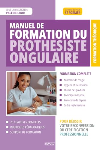 Manuel de formation du Prothésiste Ongulaire: Anatomie, hygiène, techniques de pose et réglementation pour réussir votre certification