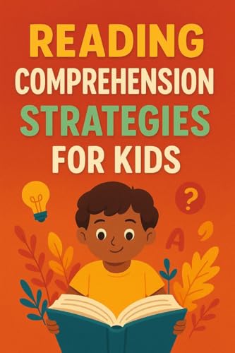 Reading Comprehension Strategies for Kids: Simple Tools to Help Young Readers Understand What They Read (English Edition)