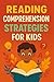 Reading Comprehension Strategies for Kids: Simple Tools to Help Young Readers Understand What They Read (English Edition)