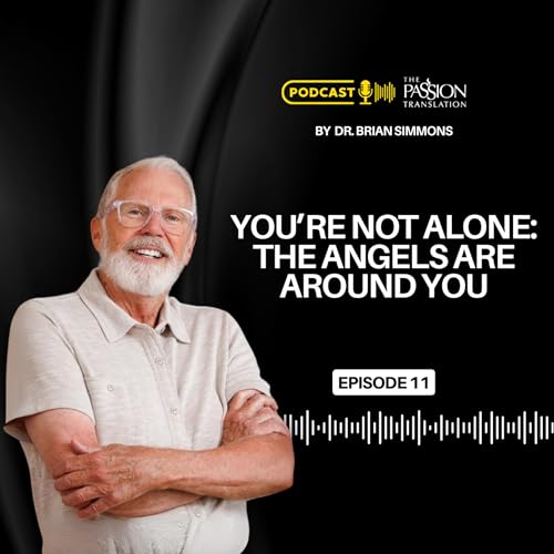 Episode 11: You&rsquo;re Not Alone: The Angels Are Around You