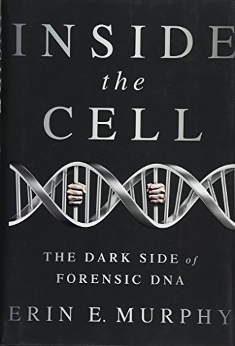 Inside the Cell: The Dark Side of Forensic DNA