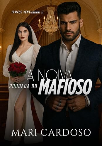 A Noiva Roubada do Mafioso (Irmãos Venturinni Livro 2)