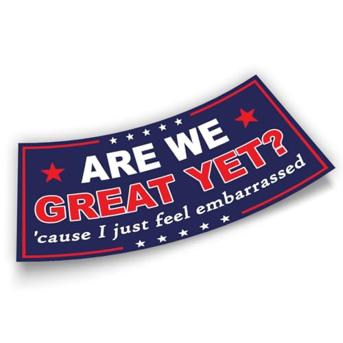 are We Great Yet Bumper Sticker Cause I Just Feel Embarrassed US Flag Funny Gifts Political Joke Humor Vinyl Bumper Sticker for Car Truck Window Wall Waterproof UV-Resistant (Design 2)