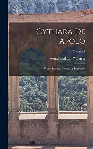 Cythara De Apolo: Varias Poesias, Divinas, Y Humanas; Volume 1 (Spanish Edition)