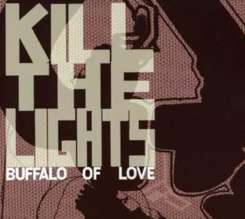 Buffalo of Love [Audio CD] Kill the Lights; Alex Hackett; Stephanie Hanna; Yann Geoffroy; John Dignard; Saam Hashemi and Ryan Patterson