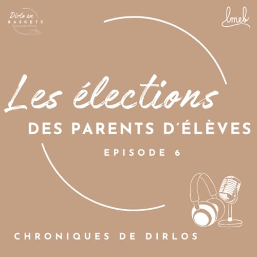Épisode 6 : Les élections des représentants des parents d’élèves