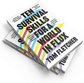 Ten Survival Skills for a World in Flux: A Practical Guide to the Twenty-First Century, from Climate Change to Finance to the Future of Education