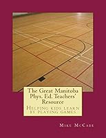 The Great Manitoba Phys. Ed. Teachers' Resource 1515219399 Book Cover
