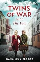 Twins of War: The Vow: A Gripping, Heart-Wrenching WW2 Historical Fiction Novel (World War II Brave Women Fiction) 9655754642 Book Cover