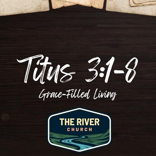 Grace-Filled Living (Titus 3:1-8)