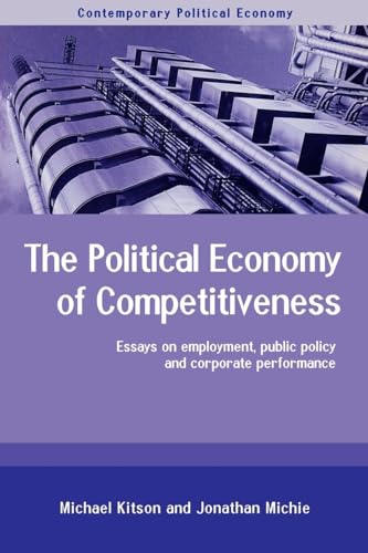 The Political Economy of Competitiveness (Routledge Studies in Contemporary Political Economy)
