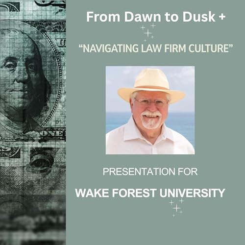 From Dawn to Dusk + - "Navigating Law Firm Culture" with Doug Wood