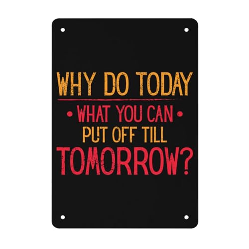 Why Do Today What You Can Put Off Until Tomorrow