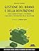 Gestione Del Brand E Della Reputazione. Cura In Modo Efficace Il Tuo Brand E Migliora La Reputazione Della Tua Azienda - 3