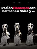 Pasión Flamenca con Carmen La Shica y ...