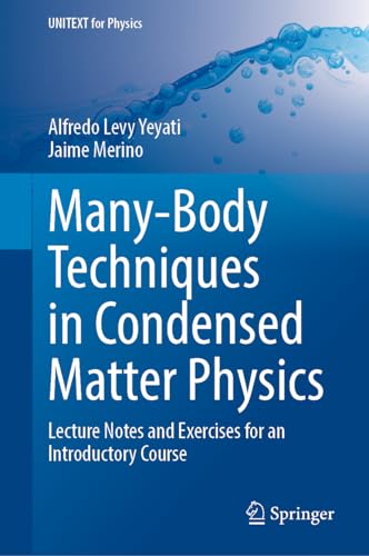 Many-Body Techniques in Condensed Matter Physics: Lecture Notes and Exercises for an Introductory Course (UNITEXT for Physics)
