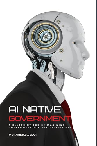 Ai Native Government: A Blueprint For Reimagining Government For The Digital Era