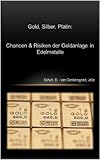  Gold, Silber, Platin: Chancen und Risiken der Geldanlage in Edelmetalle