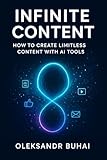 Infinite Content: How to Create Limitless Content with AI Tools (English Edition)