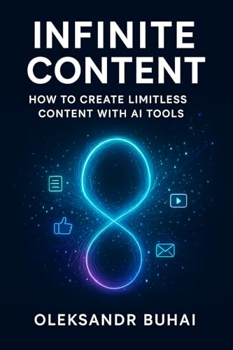 Infinite Content: How to Create Limitless Content with AI Tools (English Edition)