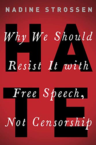 Hate: Why We Should Resist It With Free Speech, Not Censorship (Inalienable Rights)