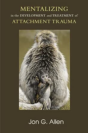 Mentalizing in the Development and Treatment of Attachment Trauma book cover