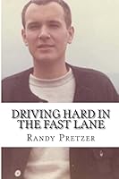 Driving Hard In The Fast Lane: Collected Works from 1968 to 2015 1514644304 Book Cover