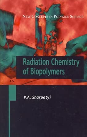 Radiation Chemistry of Biopolymers: 30 Radiation Chemistry of Biopolymers: 30 book cover