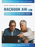  Guide Complet De L\'utilisateur Du Macbook Air (M4) Pour Les Seniors 2025: Un manuel pratique étape par étape pour les débutants sans technologie sans expérience requise