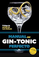 Manual del gin-tonic perfecto: Prólogo de Javier de las Muelas 8408119834 Book Cover