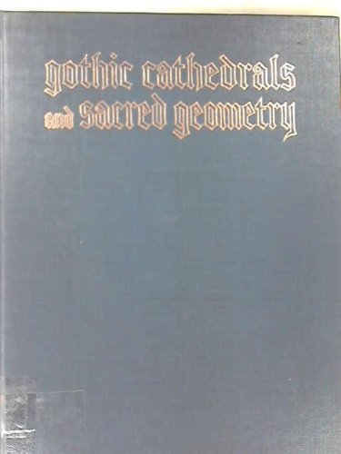 Gothic Cathedrals and Sacred Geometry, Volume 1... B000K0D0MA Book Cover