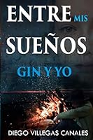 ENTRE MIS SUEÑOS GIN Y YO: Novela romántica y desenfrenada acción. 1099322510 Book Cover